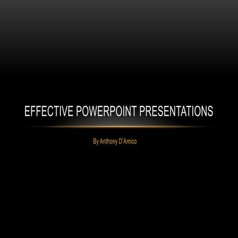Anthony D'Amico effective power point presentation