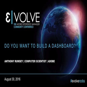 EVOLVE'16 | Enhance | Anthony Rumsey | Do you want to build a dashboard?