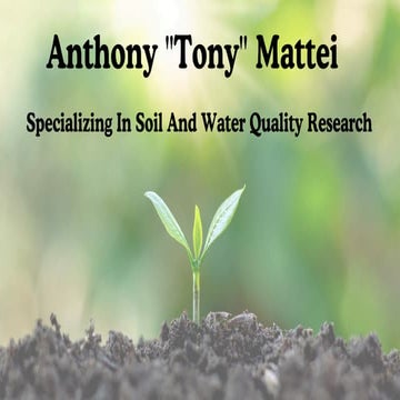 Anthony "Tony" Mattei - Specializing In Soil And Water Quality Research