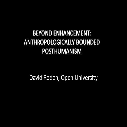 Beyond Enhancement: Anthropologically Bounded Posthumanism
