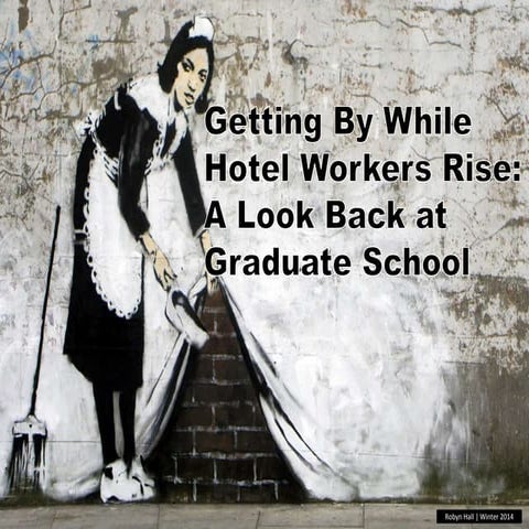 Getting By While Hotel Workers Rise: A Look Back at Graduate School