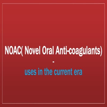 NOAC( Novel Oral Anticoagulants) uses in the current era