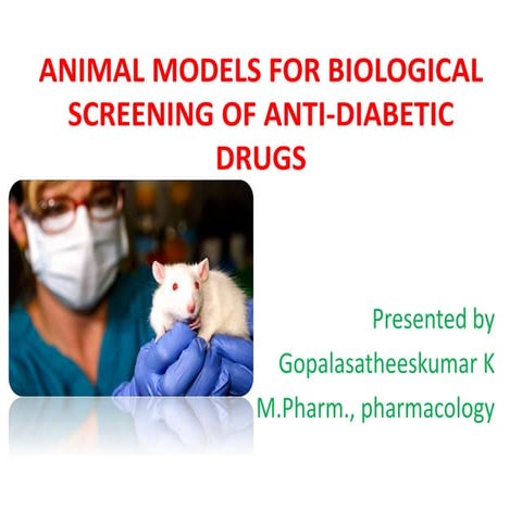 ANIMAL MODELS FOR BIOLOGICAL SCREENING OF ANTI-DIABETIC DRUGS