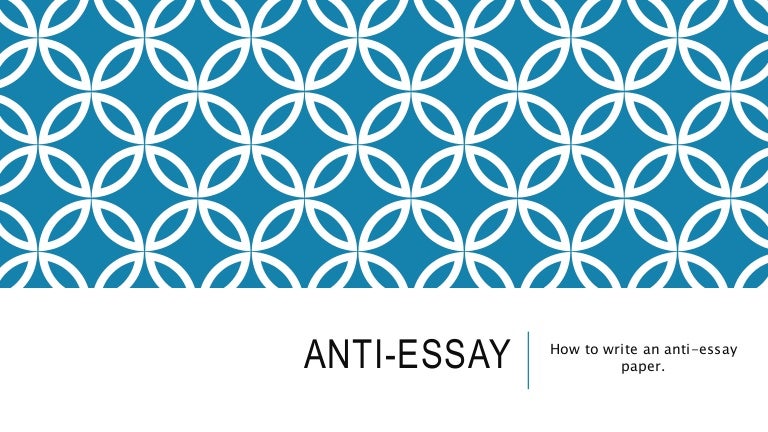 anti essay anti essay