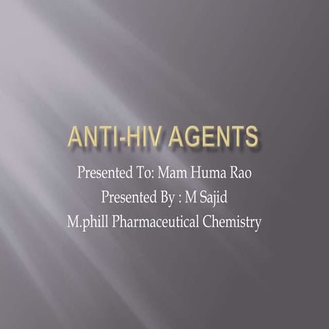 Anti-HIV Agents- Advance Medicinal Chemistry-1.pptx