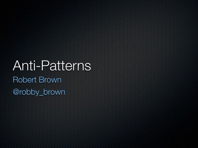 Anti-Patterns