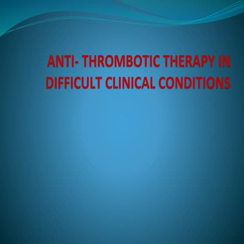 Anti  thrombotic therapy in difficult clinical conditions