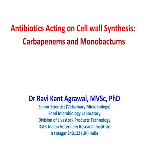 Antibiotics acting on cell wall 3   Carbapenems and Monobactums 03-05-2018
