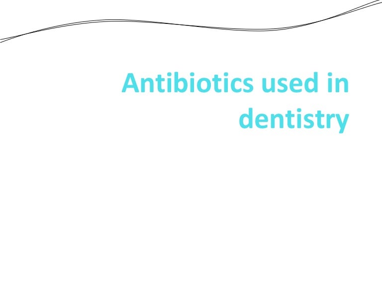 Antibiotics used in dentistry