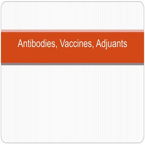 Antibodies, vaccines, adjuvents
