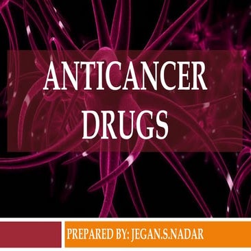 Anticancer drugs        