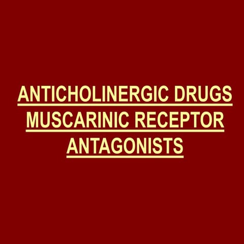 Anticholinergic drugs