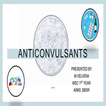 •	Anticonvulsants drugs PRESENTED BY M.Velveena