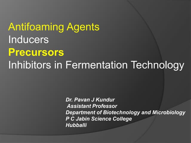 Anti-foaming agents, inducers, precursors and inhibitors in Fermentation tech...