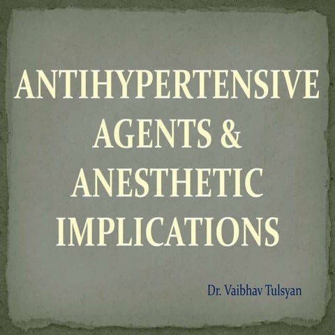 Antihypertensives and anesthetic implications  - Dr. Vaibhav