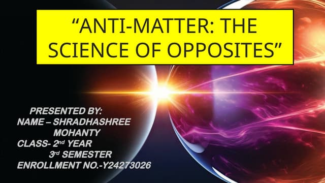 ANTI MATTER: the scince of opposites.pptx