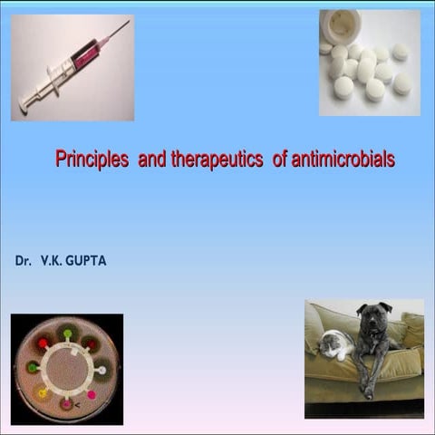 Anti microbials By Dr. V.K. Gupta, Senior Scientist, Division of Medicine , I.V.R.I.Izatnagar,Bareilly (UP)