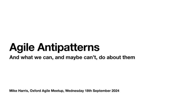 Agile Antipatterns and what we can do and can’t do about them - Agile Oxford ...