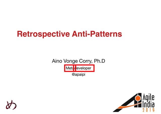Retrospective Anti-Patterns by Aino Corry at #AgileIndia2019