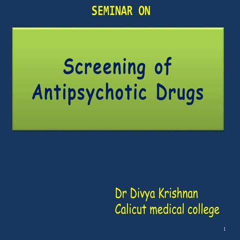 Antipsychotic screening- Dr Divya Krishnan 