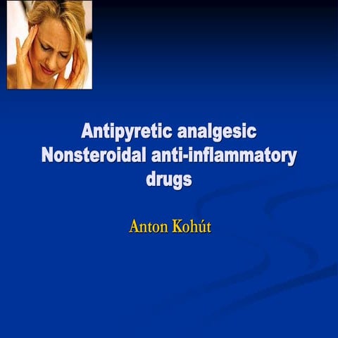 Antipyretic-Analgesic-Nonsteroidal-Antiinflammatory-Drugs.03.Mar.2011.ppt
