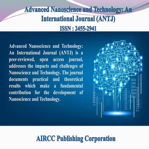 Advanced Nanoscience and Technology: An International Journal (ANTJ) 