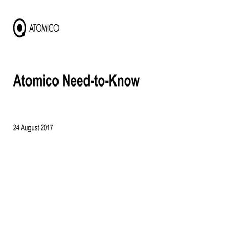 Atomico Need-to-Know 24 August 2017