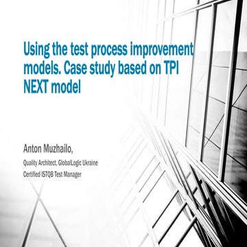 Антон Мужайло, «Using the test process improvement models. Case study based o...