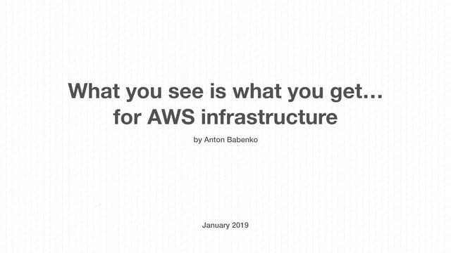What you see is what you get for AWS infrastructure