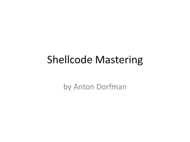 Anton Dorfman. Shellcode Mastering.