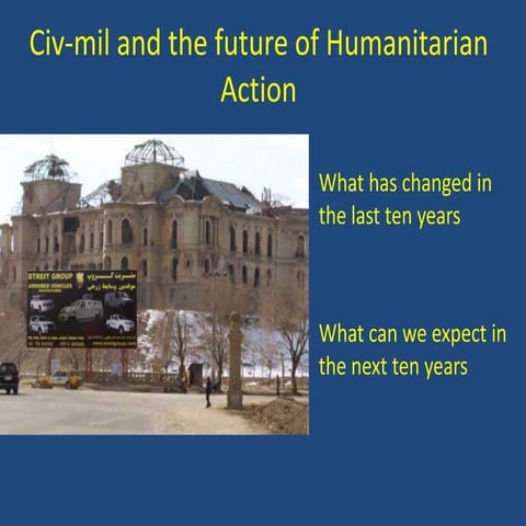 Antonio Donini - Civ-mil and the future of Humanitarian Action
