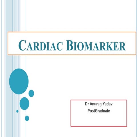 Cardiac Biomarker past, today and future by Dr. Anurag Yadav