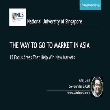 The Way to Go To Market in Asia - A Talk at NUS, Jan 2017