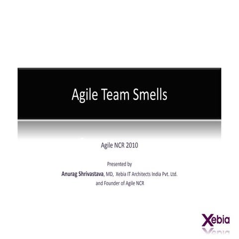 Agile Team Smells : Early Detection and Fixes by Anurag Shrivastava