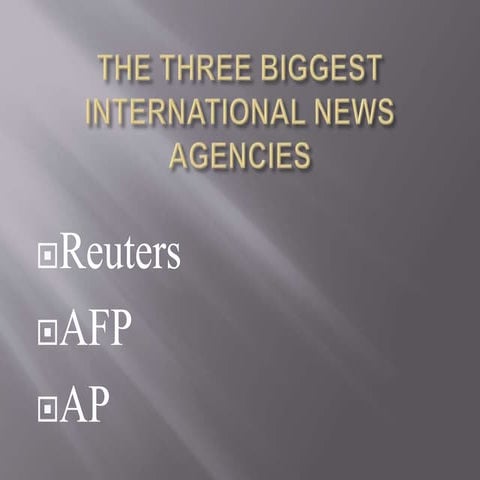 THe three biggest international news agencies