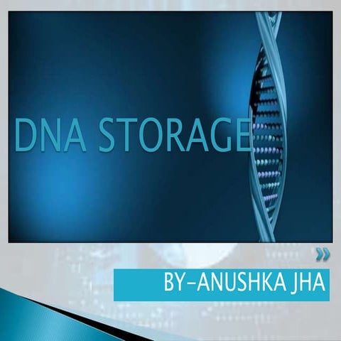 DNA storage by Anushka jha