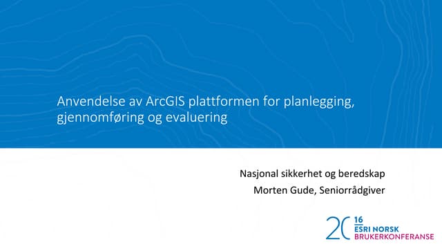 Anvendelse av ArcGIS-plattformen for planlegging gjennomføring - BK2016