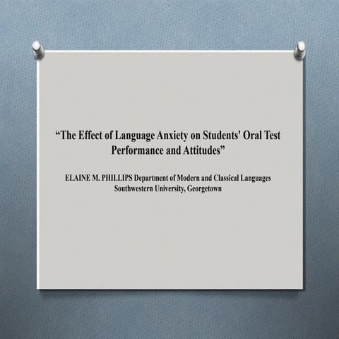 The Effect of Language Anxiety on Students' Oral Test Performance and Attitudes