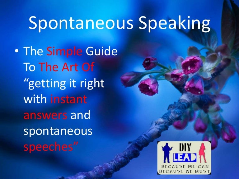 Spontaneous Speech: The Simple Guide To The Art Of "getting it right