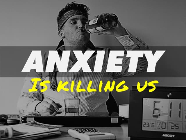 Anxiety is Killing Us