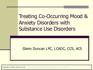 Treating Co-Occurring Mood & Anxiety Disorders with Substance Use Disorders