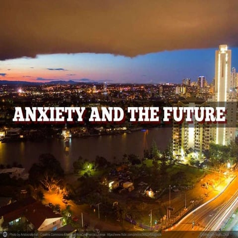 Anxiety and the future