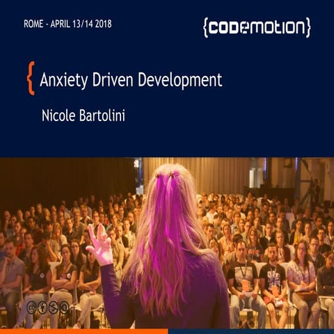 Anxiety driven development - Codemotion Rome 2018