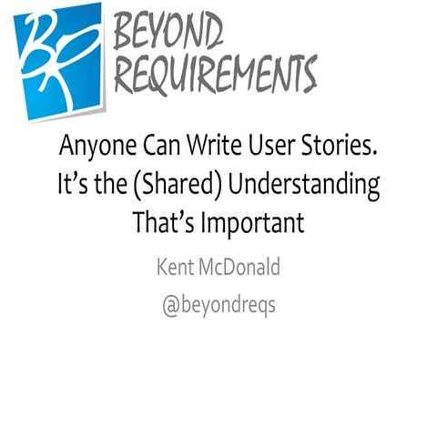Anyone Can Write User Stories. It's the (Shared) Understanding That's Important