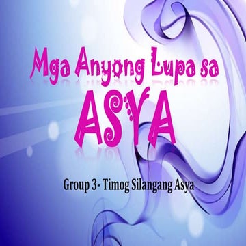 Anyong lupa sa asya (final)