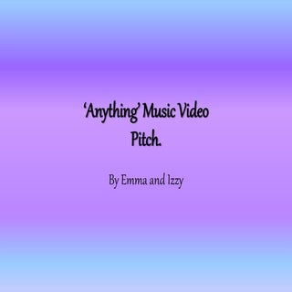 Anything’ music video pitch