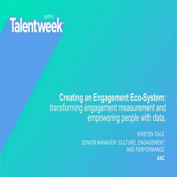 Creating an Engagement Eco-System: Transforming Engagement Measurement at ANZ...