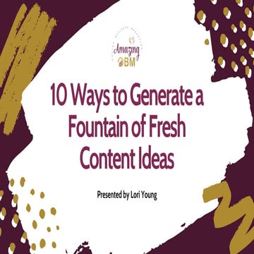 10 Ways to Generate a Fountain of Fresh Content Ideas
