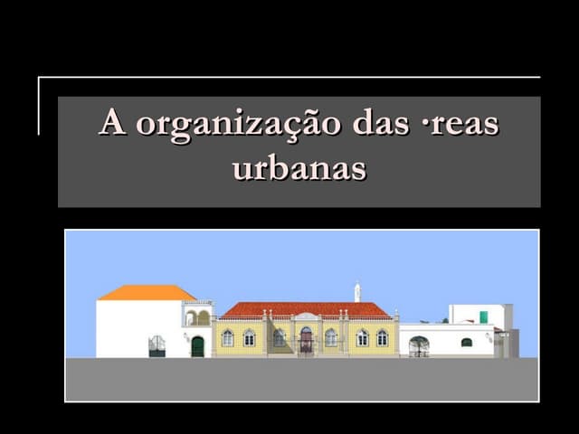 A OrganizaçãO Das áReas Urbanas