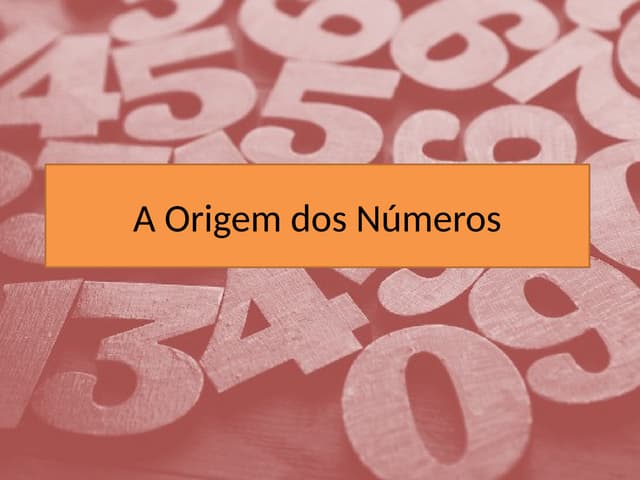 aorigemdosnmeros-120515204633-phpapp01.pptx